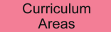 Text: Curriculum Areas